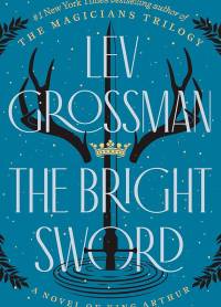 The Bright Sword: A Novel of King Arthur